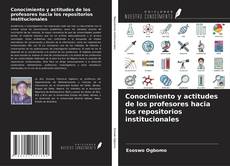 Bookcover of Conocimiento y actitudes de los profesores hacia los repositorios institucionales