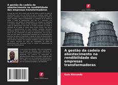 Buchcover von A gestão da cadeia de abastecimento na rendibilidade das empresas transformadoras