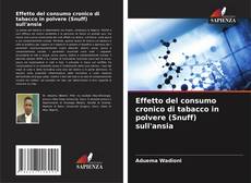 Bookcover of Effetto del consumo cronico di tabacco in polvere (Snuff) sull'ansia