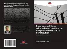 Capa do livro de Pour une politique criminelle en matière de drogues fondée sur la Constitution 