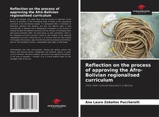 Bookcover of Reflection on the process of approving the Afro-Bolivian regionalised curriculum