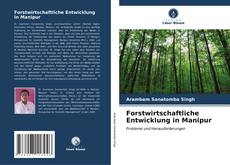 Bookcover of Forstwirtschaftliche Entwicklung in Manipur