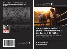 Un análisis económico sobre la utilización de la producción de leche kitap kapağı