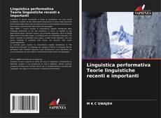 Bookcover of Linguistica performativa Teorie linguistiche recenti e importanti