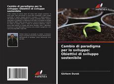 Bookcover of Cambio di paradigma per lo sviluppo: Obiettivi di sviluppo sostenibile