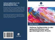 Buchcover von Seltene Fallberichte in der geburtshilflichen und gynäkologischen Praxis