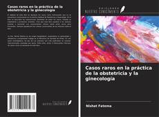 Borítókép a  Casos raros en la práctica de la obstetricia y la ginecología - hoz