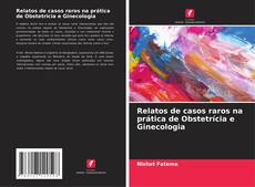 Capa do livro de Relatos de casos raros na prática de Obstetrícia e Ginecologia 