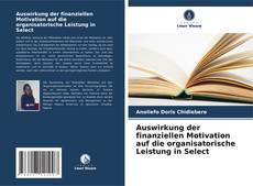 Capa do livro de Auswirkung der finanziellen Motivation auf die organisatorische Leistung in Select 