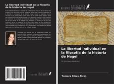 Bookcover of La libertad individual en la filosofía de la historia de Hegel