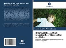 Buchcover von Kreativität; ein Blick jenseits ihrer Konzeption als Gabe