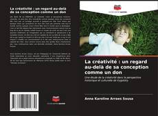 Buchcover von La créativité : un regard au-delà de sa conception comme un don