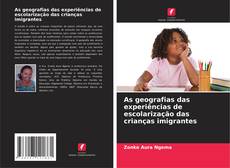 Copertina di As geografias das experiências de escolarização das crianças imigrantes