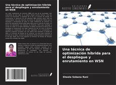 Bookcover of Una técnica de optimización híbrida para el despliegue y enrutamiento en WSN