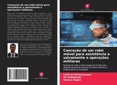 Capa do livro de Conceção de um robô móvel para assistência a salvamento e operações militares 
