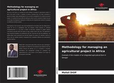 Couverture de Methodology for managing an agricultural project in Africa