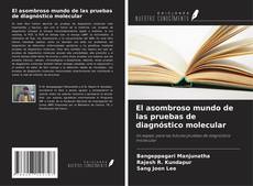 Bookcover of El asombroso mundo de las pruebas de diagnóstico molecular