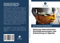 Buchcover von Nutzung internationaler Rücküberweisungen und Entwicklung in Uganda