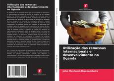 Capa do livro de Utilização das remessas internacionais e desenvolvimento no Uganda 