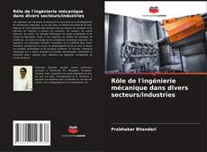 Capa do livro de Rôle de l'ingénierie mécanique dans divers secteurs/industries 