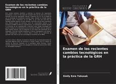 Buchcover von Examen de los recientes cambios tecnológicos en la práctica de la GRH