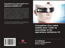 Buchcover von Conception d'un robot mobile pour l'aide au sauvetage et les opérations militaires V2