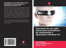 Capa do livro de Conceção de um robô móvel para assistência de salvamento e operações militares V2 