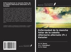 Enfermedad de la mancha foliar de la cebolla Alternaria alternata (Fr.) Keissler kitap kapağı