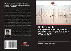 Capa do livro de Un livre sur la compression du signal de l'électrocardiogramme par PCA et SVD 