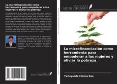 Capa do livro de La microfinanciación como herramienta para empoderar a las mujeres y aliviar la pobreza 