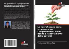 Portada del libro de La microfinanza come strumento per l'empowerment delle donne e l'alleviamento della povertà