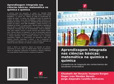 Bookcover of Aprendizagem integrada nas ciências básicas: matemática na química e química