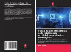 Buchcover von Fusão da nanotecnologia e da inteligência artificial nos cuidados oncológicos
