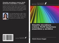 Bookcover of Sinusitis microbiana crónica: Perfil bacteriano anaeróbico y aeróbico