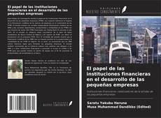 Bookcover of El papel de las instituciones financieras en el desarrollo de las pequeñas empresas