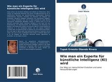 Portada del libro de Wie man ein Experte für künstliche Intelligenz (KI) wird