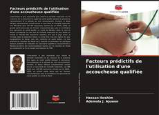 Bookcover of Facteurs prédictifs de l'utilisation d'une accoucheuse qualifiée