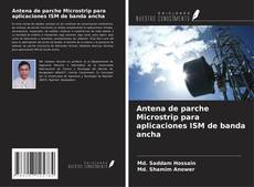 Bookcover of Antena de parche Microstrip para aplicaciones ISM de banda ancha