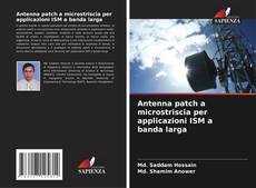 Bookcover of Antenna patch a microstriscia per applicazioni ISM a banda larga
