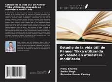 Bookcover of Estudio de la vida útil de Paneer Tikka utilizando envasado en atmósfera modificada