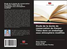 Capa do livro de Étude de la durée de conservation du Paneer Tikka dans un emballage sous atmosphère modifiée 