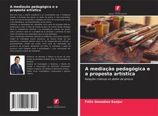 Couverture de A mediação pedagógica e a proposta artística