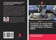 Buchcover von Avaliação da integridade marginal em copings de metal fundido, zircónia e DMLS