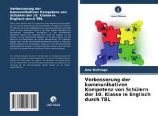 Buchcover von Verbesserung der kommunikativen Kompetenz von Schülern der 10. Klasse in Englisch durch TBL