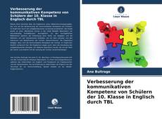 Copertina di Verbesserung der kommunikativen Kompetenz von Schülern der 10. Klasse in Englisch durch TBL