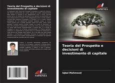 Обложка Teoria del Prospetto e decisioni di investimento di capitale