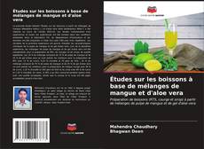 Borítókép a  Études sur les boissons à base de mélanges de mangue et d'aloe vera - hoz