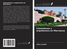Colonialismo y arquitectura en Marruecos kitap kapağı