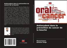 Couverture de Antioxydant dans la prévention du cancer de la bouche