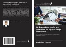 Обложка La importancia de los métodos de aprendizaje mediático